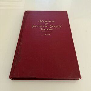 Marriages Of Goochland County Virginia 1733-1815 Genealogical Book